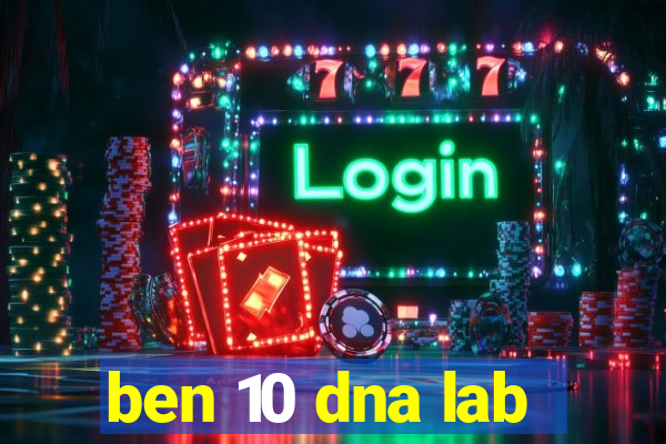 ben 10 dna lab